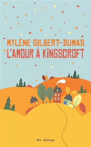Mylène Gilbert-Dumas - L'amour à Kingscroft